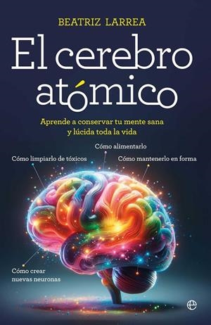 EL CEREBRO ATÓMICO | 9788410940918 | LARREA, BEATRIZ | Galatea Llibres | Llibreria online de Reus, Tarragona | Comprar llibres en català i castellà online
