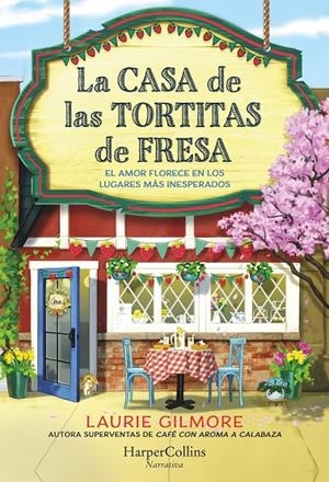 LA CASA DE LAS TORTITAS DE FRESA | 9788419809780 | GILMORE, LAURIE | Galatea Llibres | Llibreria online de Reus, Tarragona | Comprar llibres en català i castellà online