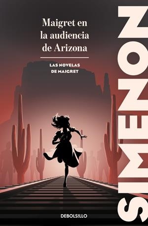 MAIGRET EN LA AUDIENCIA DE ARIZONA (LAS NOVELAS DE MAIGRET) | 9788466382182 | SIMENON, GEORGES | Galatea Llibres | Librería online de Reus, Tarragona | Comprar libros en catalán y castellano online
