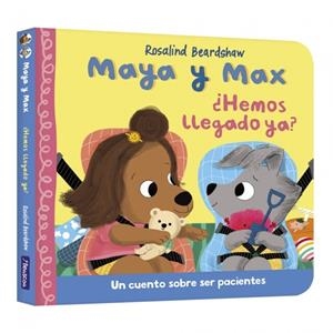 MAYA Y MAX - ¿HEMOS LLEGADO YA? | 9788448870324 | BEARDSHAW, ROSALIND | Galatea Llibres | Llibreria online de Reus, Tarragona | Comprar llibres en català i castellà online