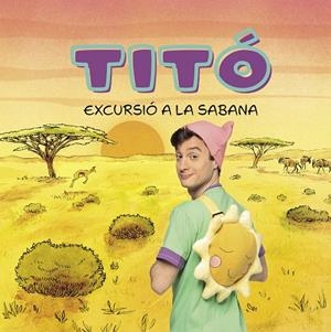 TITÓ. EXCURSIÓ A LA SABANA | 9788413898711 | JIMÉNEZ CARBÓ, CRISTINA | Galatea Llibres | Llibreria online de Reus, Tarragona | Comprar llibres en català i castellà online
