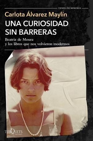 UNA CURIOSIDAD SIN BARRERAS BEATRIZ DE MOURA Y LOS LIBROS QUE NOS VOLVIERON MODERNOS | 9788411076432 | ÁLVAREZ MAYLÍN, CARLOTA | Galatea Llibres | Llibreria online de Reus, Tarragona | Comprar llibres en català i castellà online