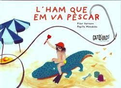 L' HAM QUE EM VA PESCAR | 9788412794199 | SERRANO, PILAR / MENDOZA, PEPITA | Galatea Llibres | Llibreria online de Reus, Tarragona | Comprar llibres en català i castellà online
