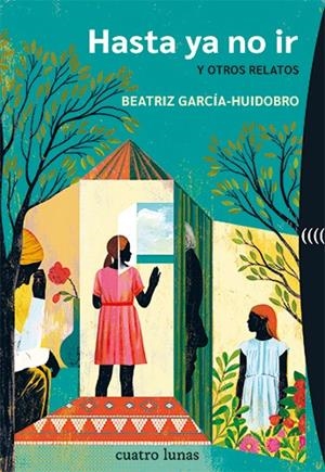 HASTA YA NO IR Y OTROS RELATOS | 9788412707663 | GARCÍA-HUIDOBRO, BEATRIZ | Galatea Llibres | Llibreria online de Reus, Tarragona | Comprar llibres en català i castellà online