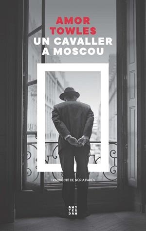 UN CAVALLER A MOSCOU | 9788419960399 | TOWLES, AMOR | Galatea Llibres | Llibreria online de Reus, Tarragona | Comprar llibres en català i castellà online
