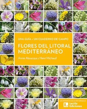 FLORES DEL LITORAL MEDITERRÁNEO | 9788418735820 | ABOUCAYA, ANNIE/MICHAUD, HENRI | Galatea Llibres | Librería online de Reus, Tarragona | Comprar libros en catalán y castellano online