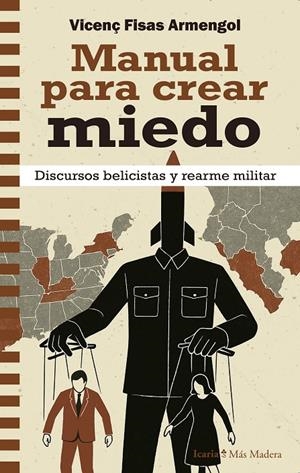MANUAL PARA CREAR MIEDO DISCURSOS BELICISTAS Y REARME MILITAR | 9788410328693 | FISAS ARMENGOL, VICENÇ | Galatea Llibres | Librería online de Reus, Tarragona | Comprar libros en catalán y castellano online