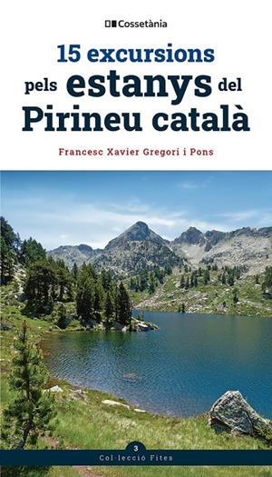 15 EXCURSIONS PELS ESTANYS DEL PIRINEU CATALÀ | 9788413564906 | GREGORI I PONS, FRANCESC XAVIER | Galatea Llibres | Librería online de Reus, Tarragona | Comprar libros en catalán y castellano online