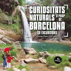 CURIOSITATS NATURALS A PROP DE BARCELONA 50 EXCURSIONS | 9788413564913 | MAURI PORTOLÈS, JOSEP | Galatea Llibres | Librería online de Reus, Tarragona | Comprar libros en catalán y castellano online