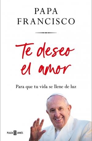 TE DESEO EL AMOR | 9788401035975 | PAPA FRANCISCO | Galatea Llibres | Llibreria online de Reus, Tarragona | Comprar llibres en català i castellà online