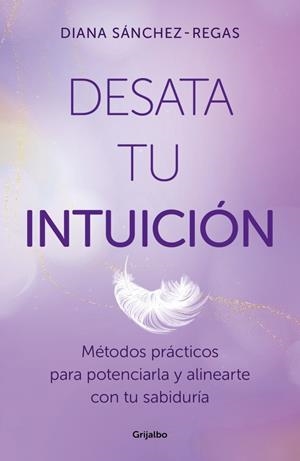 DESATA TU INTUICIÓN | 9788425368967 | SÁNCHEZ-REGAS, DIANA | Galatea Llibres | Librería online de Reus, Tarragona | Comprar libros en catalán y castellano online