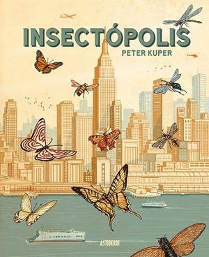 INSECTÓPOLIS | 9788410332454 | KUPER, PETER/LARDÍN CARBALLO, RUBÉN | Galatea Llibres | Llibreria online de Reus, Tarragona | Comprar llibres en català i castellà online