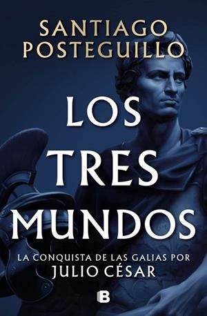 LOS TRES MUNDOS (SERIE JULIO CÉSAR 3) | 9788466682701 | POSTEGUILLO, SANTIAGO | Galatea Llibres | Librería online de Reus, Tarragona | Comprar libros en catalán y castellano online
