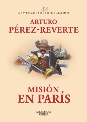MISIÓN EN PARÍS (LAS AVENTURAS DEL CAPITÁN ALATRISTE 8) | 9788420479446 | PÉREZ-REVERTE, ARTURO | Galatea Llibres | Llibreria online de Reus, Tarragona | Comprar llibres en català i castellà online