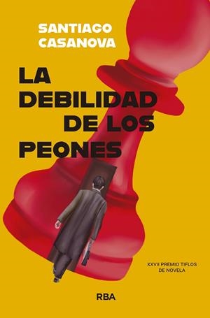 LA DEBILIDAD DE LOS PEONES | 9788410983069 | CASANOVA, SANTIAGO | Galatea Llibres | Librería online de Reus, Tarragona | Comprar libros en catalán y castellano online