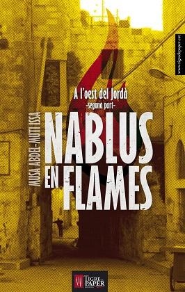 NABLUS EN FLAMES (A L'OEST DEL JORDÀ, 2) | 9788494320521 | ABDEL-MUTI ISSA, MUSA | Galatea Llibres | Llibreria online de Reus, Tarragona | Comprar llibres en català i castellà online