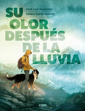 SU OLOR DESPUÉS DE LA LLUVIA | 9788410332515 | MUNUERA, JOSÉ LUIS/SAPIN-DEFOUR, CÉDRIC | Galatea Llibres | Librería online de Reus, Tarragona | Comprar libros en catalán y castellano online