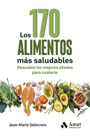 LOS 170 ALIMENTOS MÁS SALUDABLES | 9788410451360 | DELECROIX, JEAN-MARIE | Galatea Llibres | Llibreria online de Reus, Tarragona | Comprar llibres en català i castellà online