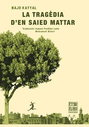 LA TRAGÈDIA D'EN SAIED MATTAR | 9788412703719 | KAYYAL, MAJD | Galatea Llibres | Librería online de Reus, Tarragona | Comprar libros en catalán y castellano online