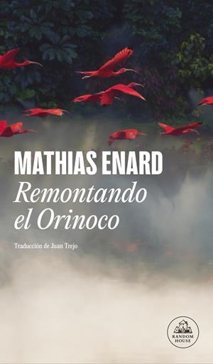 REMONTANDO EL ORINOCO | 9788439740223 | ENARD, MATHIAS | Galatea Llibres | Llibreria online de Reus, Tarragona | Comprar llibres en català i castellà online