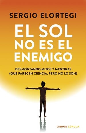 EL SOL NO ES EL ENEMIGO | 9788448043391 | ELORTEGI, SERGIO | Galatea Llibres | Llibreria online de Reus, Tarragona | Comprar llibres en català i castellà online