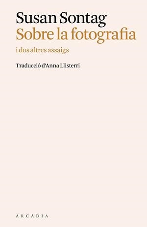 SOBRE LA FOTOGRAFIA I DOS ALTRES ASSAIGS | 9788412876680 | SONTAG, SUSAN | Galatea Llibres | Llibreria online de Reus, Tarragona | Comprar llibres en català i castellà online