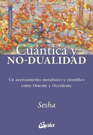 CUÁNTICA Y NO DUALIDAD | 9788411081542 | SESHA | Galatea Llibres | Llibreria online de Reus, Tarragona | Comprar llibres en català i castellà online