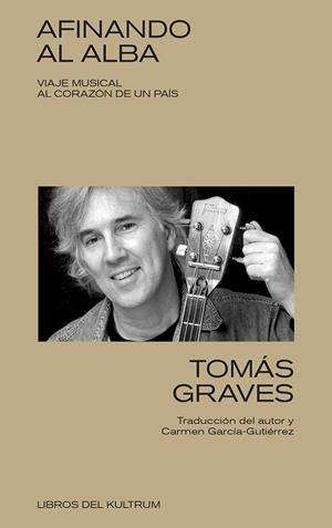 AFINANDO AL ALBA: VIAJE MUSICAL AL CORAZÓN DE UN PAÍS | 9788418404689 | GRAVES, TOMÁS | Galatea Llibres | Llibreria online de Reus, Tarragona | Comprar llibres en català i castellà online