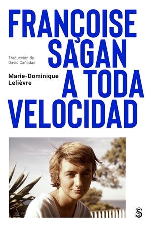 FRANÇOISE SAGAN A TODA VELOCIDAD | 9788412447071 | LELIÈVRE, MARIE-DOMINIQUE | Galatea Llibres | Llibreria online de Reus, Tarragona | Comprar llibres en català i castellà online