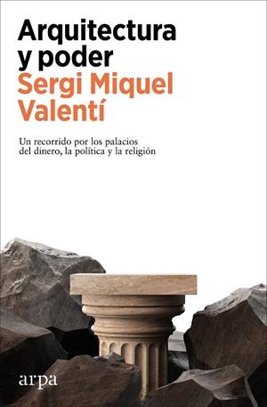 ARQUITECTURA Y PODER | 9788410313569 | MIQUEL VALENTÍ, SERGI | Galatea Llibres | Llibreria online de Reus, Tarragona | Comprar llibres en català i castellà online