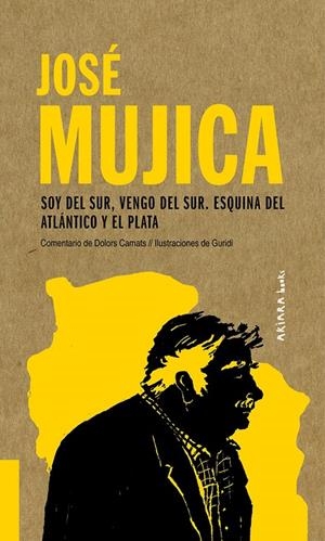 JOSÉ MUJICA: SOY DEL SUR, VENGO DEL SUR. ESQUINA DEL ATLÁNTICO Y EL PLATA | 9788417440558 | CAMATS, DOLORS | Galatea Llibres | Llibreria online de Reus, Tarragona | Comprar llibres en català i castellà online