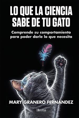 LO QUE LA CIENCIA SABE DE TU GATO | 9788412967166 | GRANERO FERNÁNDEZ, MARY | Galatea Llibres | Librería online de Reus, Tarragona | Comprar libros en catalán y castellano online
