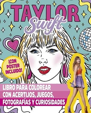 TAYLOR SWIFT - LIBRO PARA COLOREAR | 9788491458319 | GÓMEZ ALCAIDE, LUCÍA | Galatea Llibres | Llibreria online de Reus, Tarragona | Comprar llibres en català i castellà online