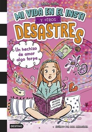 MI VIDA EN EL INSTI Y OTROS DESASTRES 2. UN HECHIZO DE AMOR ALGO TORPE | 9788408305392 | COVEN, WANDA | Galatea Llibres | Librería online de Reus, Tarragona | Comprar libros en catalán y castellano online