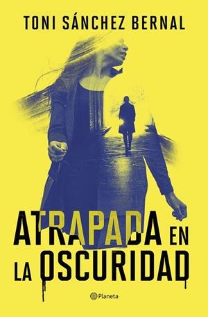 ATRAPADA EN LA OSCURIDAD | 9788408305859 | SÁNCHEZ BERNAL, TONI | Galatea Llibres | Llibreria online de Reus, Tarragona | Comprar llibres en català i castellà online