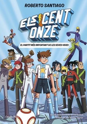 ELS CENT ONZE 1. EL PARTIT MÉS IMPORTANT DE LES SEVES VIDES | 9791387782023 | SANTIAGO, ROBERTO | Galatea Llibres | Llibreria online de Reus, Tarragona | Comprar llibres en català i castellà online