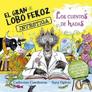 EL GRAN LOBO FEROZ INVESTIGA LOS CUENTOS DE HADAS | 9788491458074 | CAWTHORNE, CATHERINE/OGILVIE, SARA | Galatea Llibres | Llibreria online de Reus, Tarragona | Comprar llibres en català i castellà online
