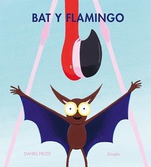 BAT Y FLAMINGO | 9788410415775 | FROST, DANIEL | Galatea Llibres | Llibreria online de Reus, Tarragona | Comprar llibres en català i castellà online