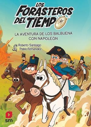 LOS FORASTEROS DEL TIEMPO 20: LA AVENTURA DE LOS BALBUENA CON NAPOLEÓN | 9788410550803 | SANTIAGO, ROBERTO | Galatea Llibres | Llibreria online de Reus, Tarragona | Comprar llibres en català i castellà online