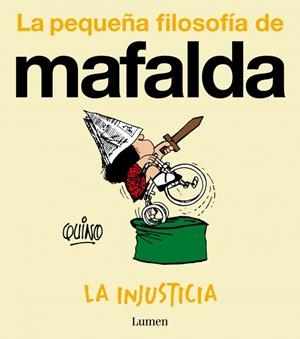 LA INJUSTICIA (LA PEQUEÑA FILOSOFÍA DE MAFALDA) | 9788426432988 | QUINO | Galatea Llibres | Llibreria online de Reus, Tarragona | Comprar llibres en català i castellà online