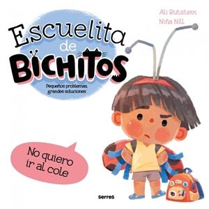 ESCUELITA DE BICHITOS - NO QUIERO IR AL COLE | 9788427248793 | RUTSTEIN, ALI | Galatea Llibres | Llibreria online de Reus, Tarragona | Comprar llibres en català i castellà online