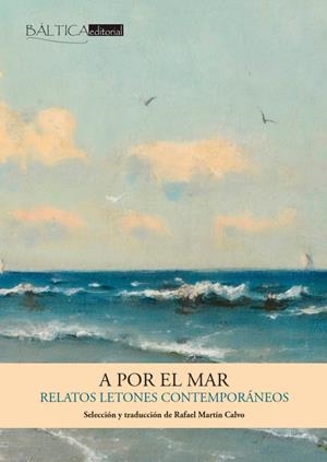 A POR EL MAR. RELATOS LETONES CONTEMPORÁNEOS | 9788412783001 | VV.AA. | Galatea Llibres | Librería online de Reus, Tarragona | Comprar libros en catalán y castellano online