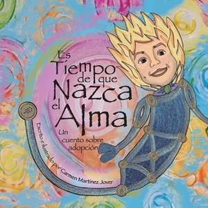 ES TIEMPO DE QUE NAZCA EL ALMA, UN CUENTO DE ADOPCIÓN | 9786072922488 | CARMEN MARTINEZ JOVER | Galatea Llibres | Llibreria online de Reus, Tarragona | Comprar llibres en català i castellà online