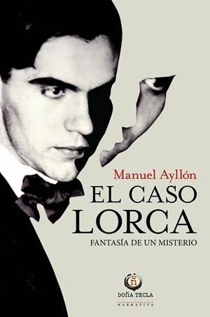 EL CASO LORCA : FANTASÍA DE UN MISTERIO | 9788494618550 | AYLLON, MANUEL | Galatea Llibres | Llibreria online de Reus, Tarragona | Comprar llibres en català i castellà online