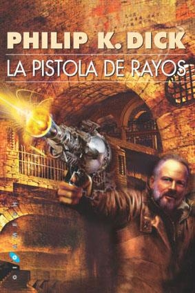 PISTOLA DE RAYOS, LA | 9788496208292 | DICK, PHILIP K. | Galatea Llibres | Librería online de Reus, Tarragona | Comprar libros en catalán y castellano online