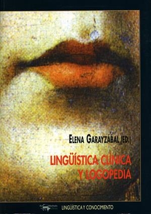LINGÜISTICA CLINICA Y LOGOPEDICA | 9788477748908 | GARAYZABAL, ELENA | Galatea Llibres | Librería online de Reus, Tarragona | Comprar libros en catalán y castellano online