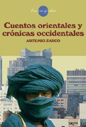 CUENTOS ORIENTALES Y CRONICAS OCCIDENTALES | 9788475688572 | ZARCO APAOLAZA, ARTEMIO | Galatea Llibres | Librería online de Reus, Tarragona | Comprar libros en catalán y castellano online