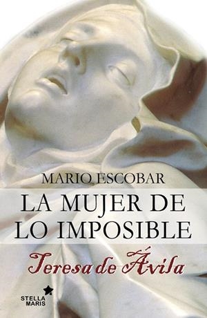 LA MUJER DE LO IMPOSIBLE. TERESA DE ÁVILA | 9788416128440 | ESCOBAR, MARIO | Galatea Llibres | Llibreria online de Reus, Tarragona | Comprar llibres en català i castellà online