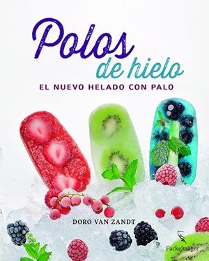 POLOS DE HIELO. EL NUEVO HELADO CON PALO | 9783771600228 | AA.VV | Galatea Llibres | Librería online de Reus, Tarragona | Comprar libros en catalán y castellano online