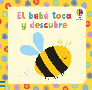 BEBE TOCA Y DESCUBRE, EL | 9781409516132 | WATT, FIONA | Galatea Llibres | Librería online de Reus, Tarragona | Comprar libros en catalán y castellano online
